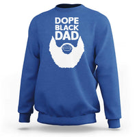 Funny Dope Black Dad Sweatshirt Father's Day Juneteenth History Month