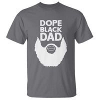 Funny Dope Black Dad T Shirt Father's Day Juneteenth History Month