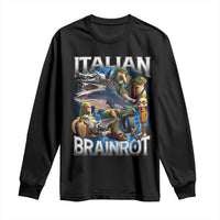 Funny Italian Brainrot Gen Z Meme Long Sleeve Shirt