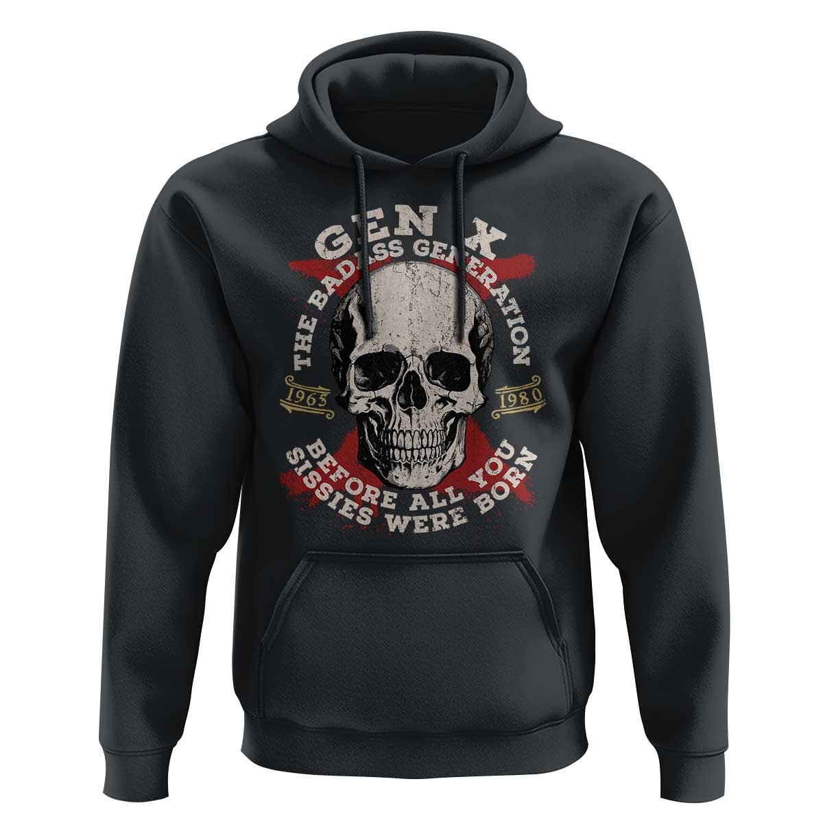 Funny Gen X Hoodie The Badass Generation Before All You Sissies Were Vintage Skull