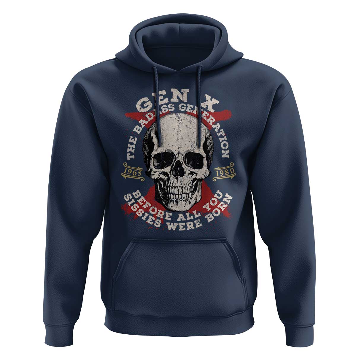 Funny Gen X Hoodie The Badass Generation Before All You Sissies Were Vintage Skull