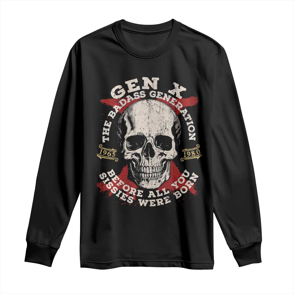 Funny Gen X Long Sleeve Shirt The Badass Generation Before All You Sissies Were Vintage Skull