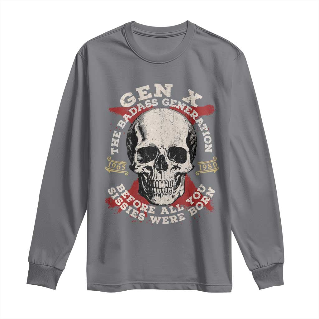 Funny Gen X Long Sleeve Shirt The Badass Generation Before All You Sissies Were Vintage Skull