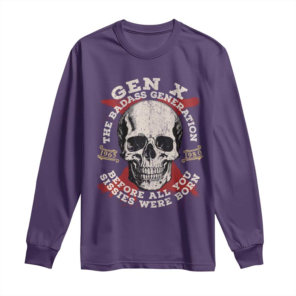 Funny Gen X Long Sleeve Shirt The Badass Generation Before All You Sissies Were Vintage Skull