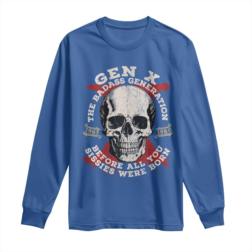 Funny Gen X Long Sleeve Shirt The Badass Generation Before All You Sissies Were Vintage Skull