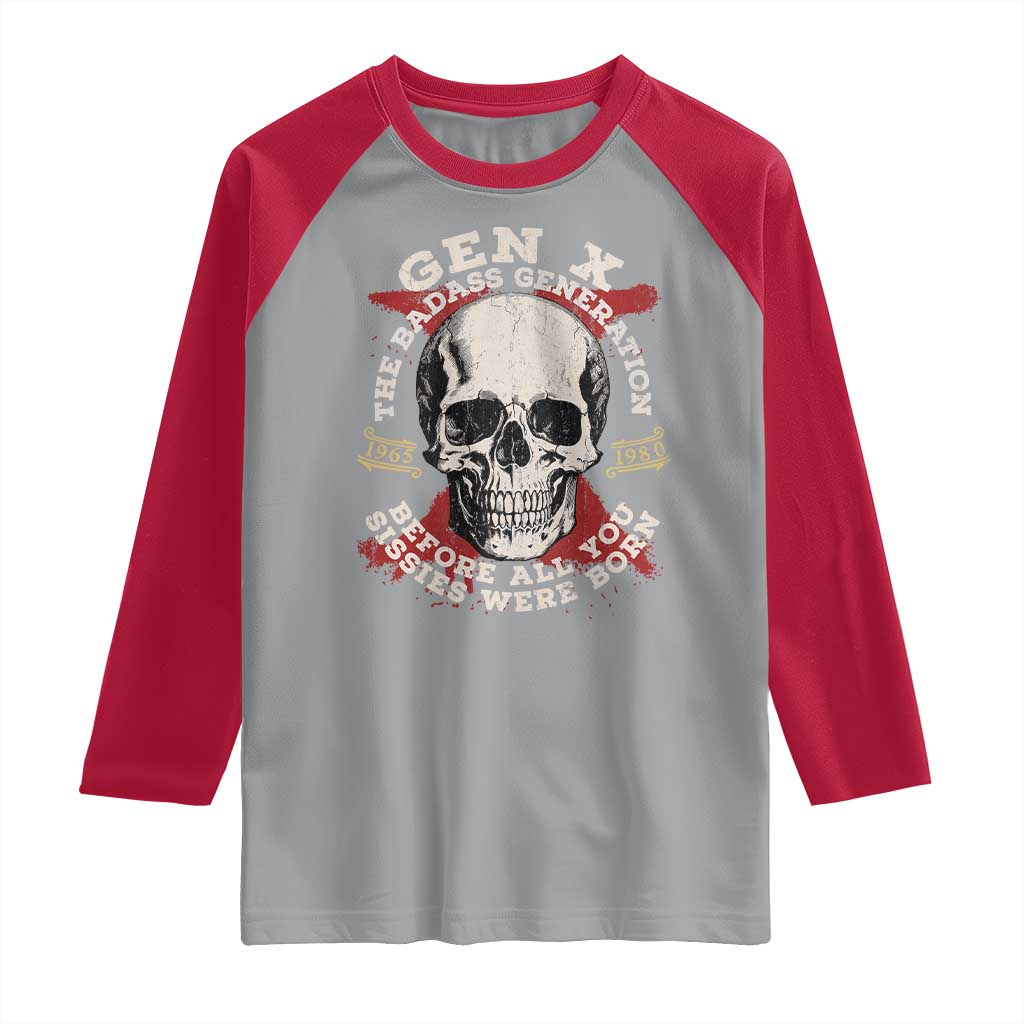 Funny Gen X Raglan Shirt The Badass Generation Before All You Sissies Were Vintage Skull