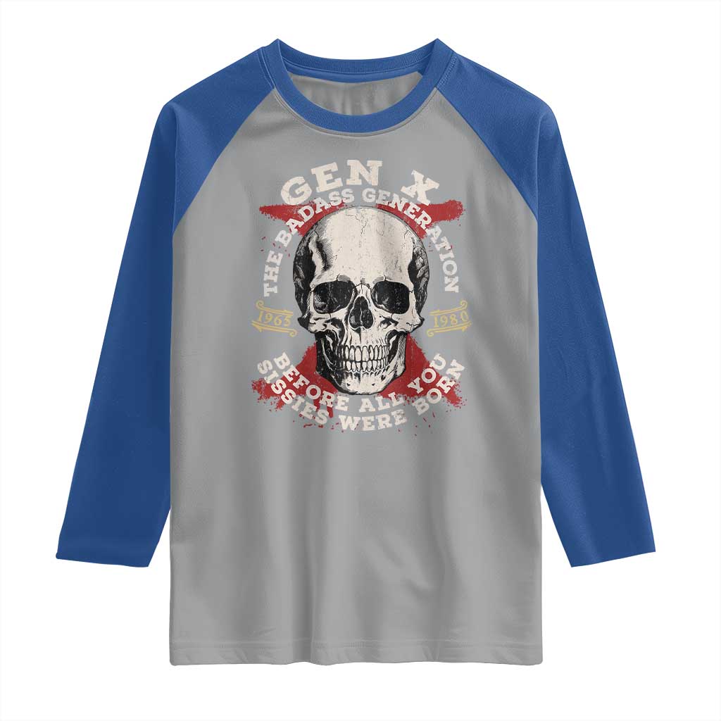 Funny Gen X Raglan Shirt The Badass Generation Before All You Sissies Were Vintage Skull