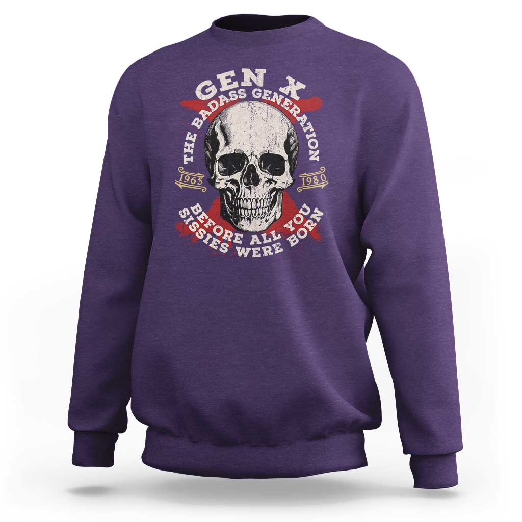 Funny Gen X Sweatshirt The Badass Generation Before All You Sissies Were Vintage Skull