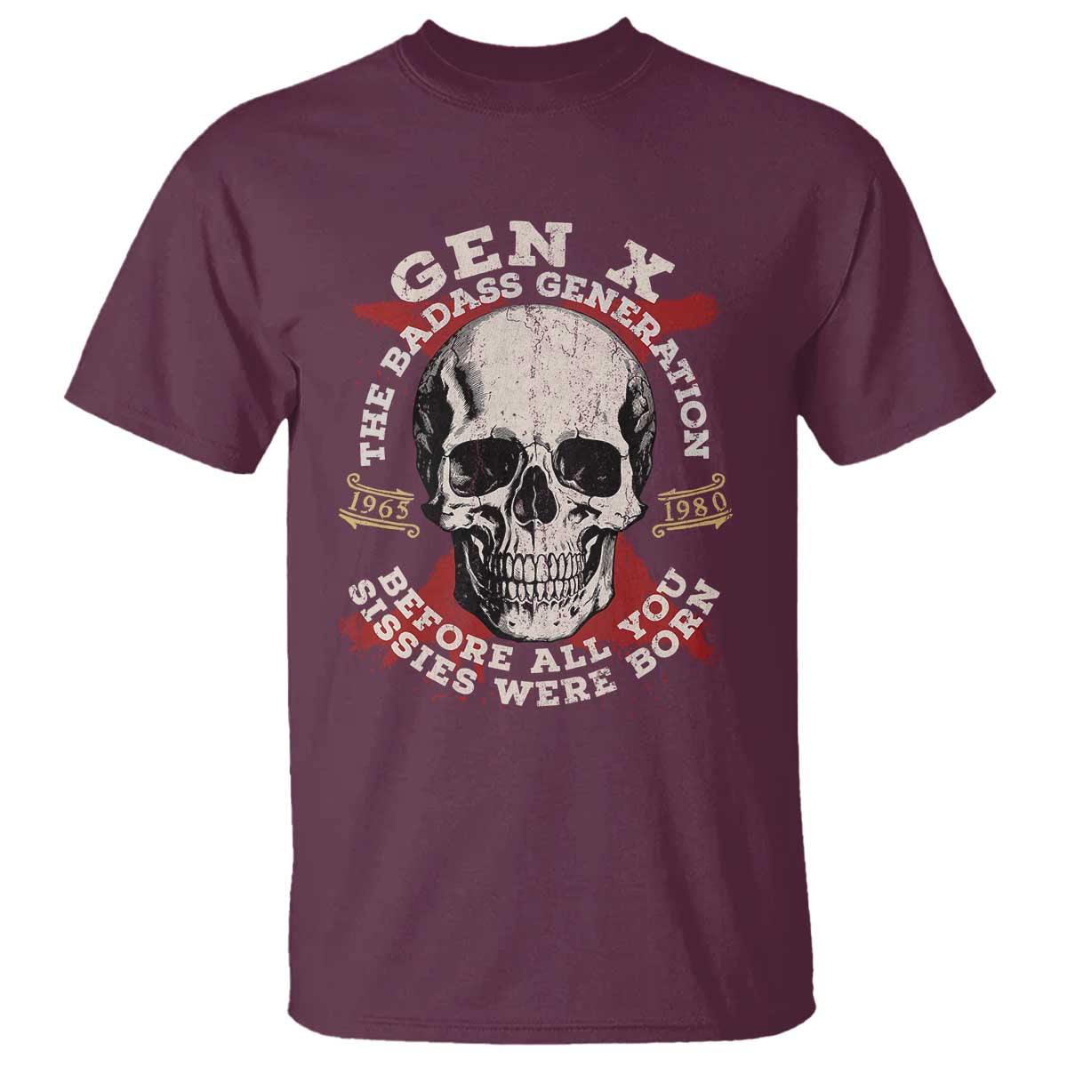 Funny Gen X T Shirt The Badass Generation Before All You Sissies Were Vintage Skull