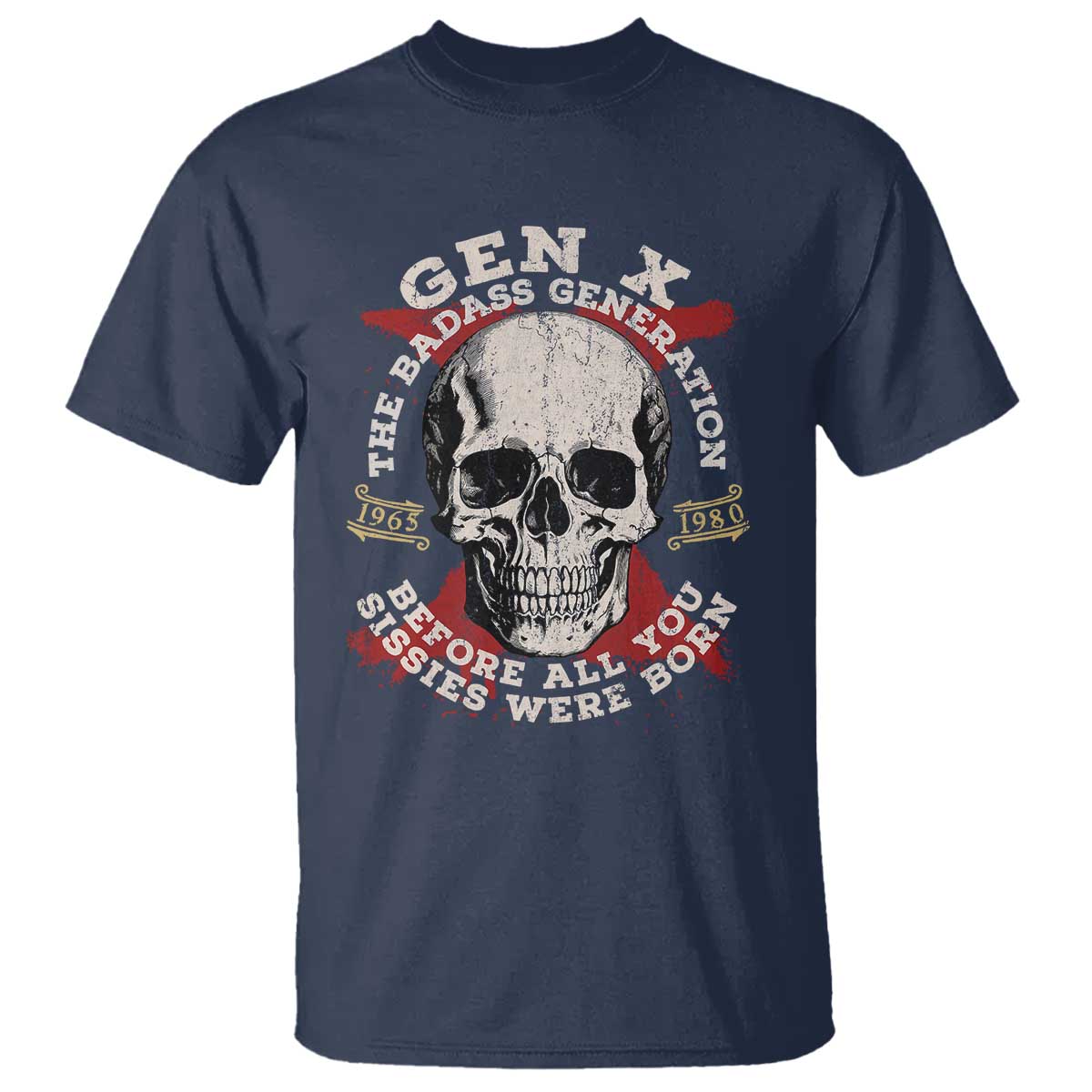 Funny Gen X T Shirt The Badass Generation Before All You Sissies Were Vintage Skull