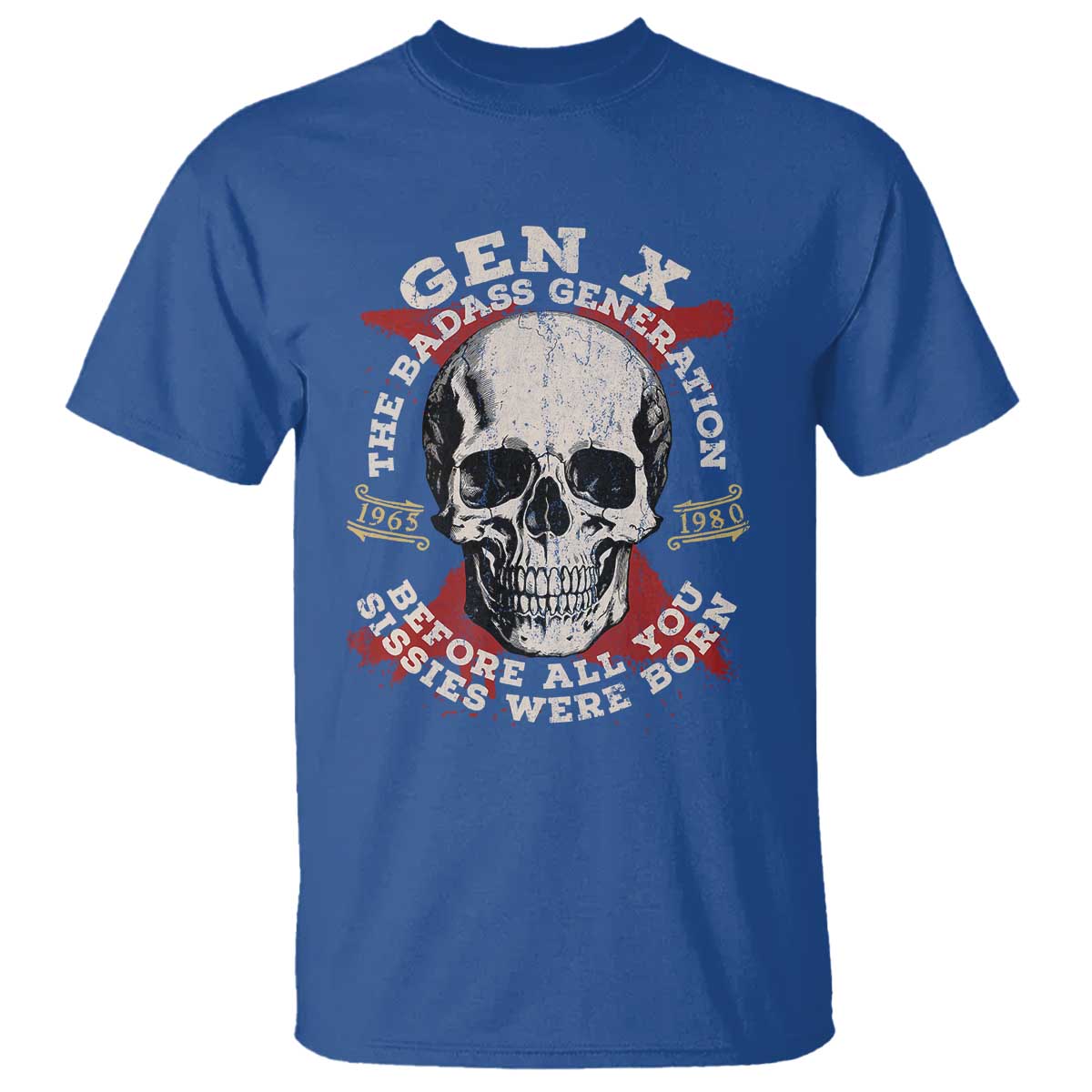 Funny Gen X T Shirt The Badass Generation Before All You Sissies Were Vintage Skull