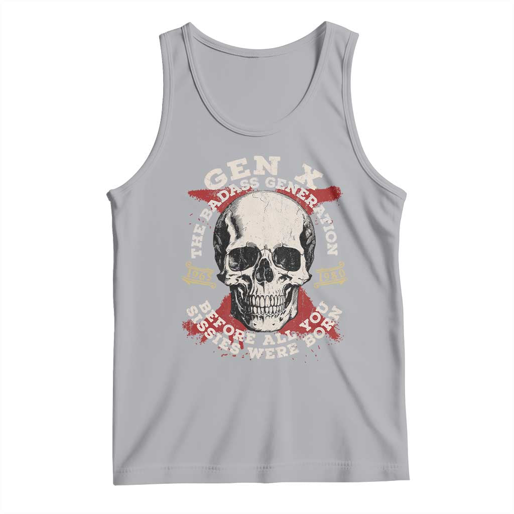 Funny Gen X Tank Top The Badass Generation Before All You Sissies Were Vintage Skull