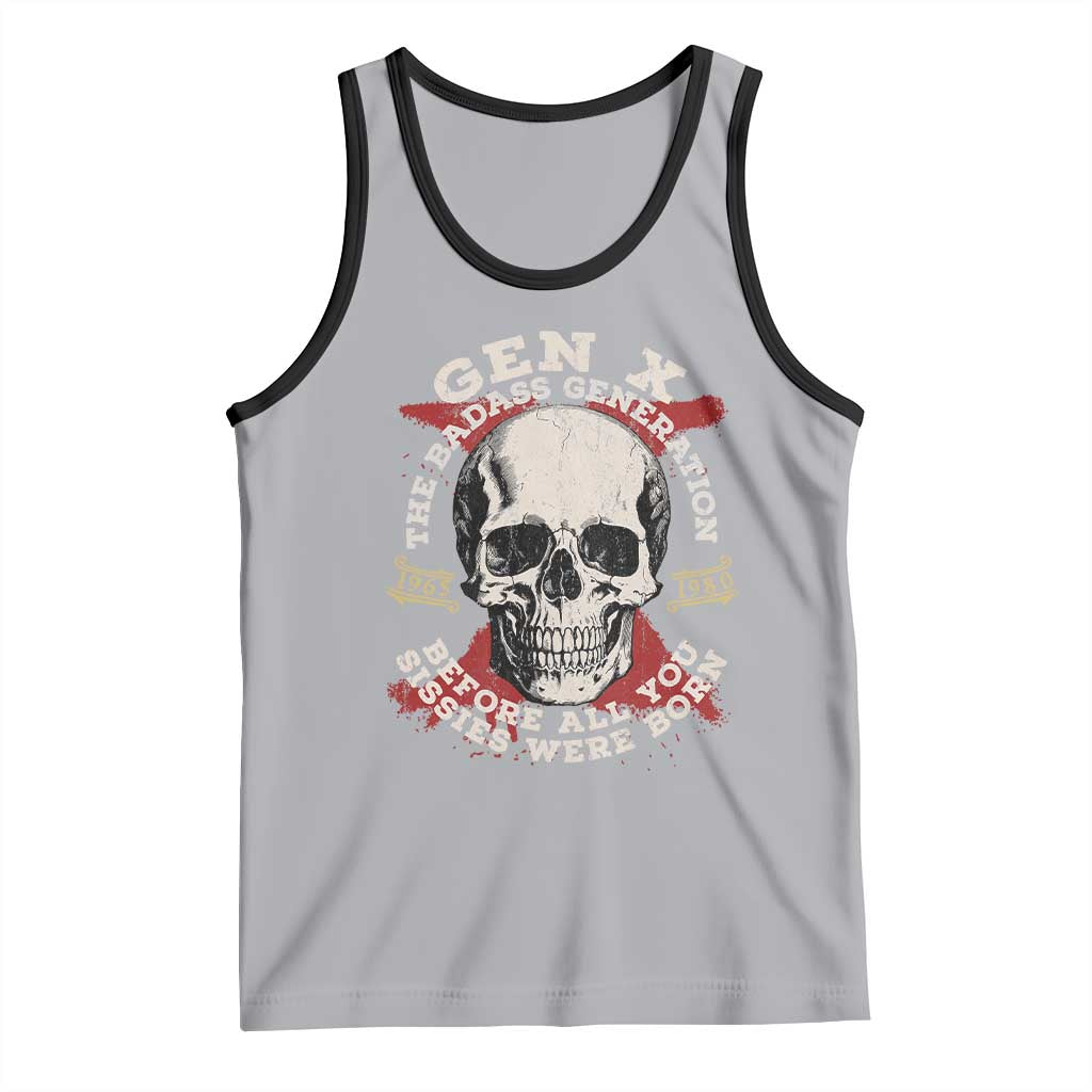 Funny Gen X Tank Top The Badass Generation Before All You Sissies Were Vintage Skull