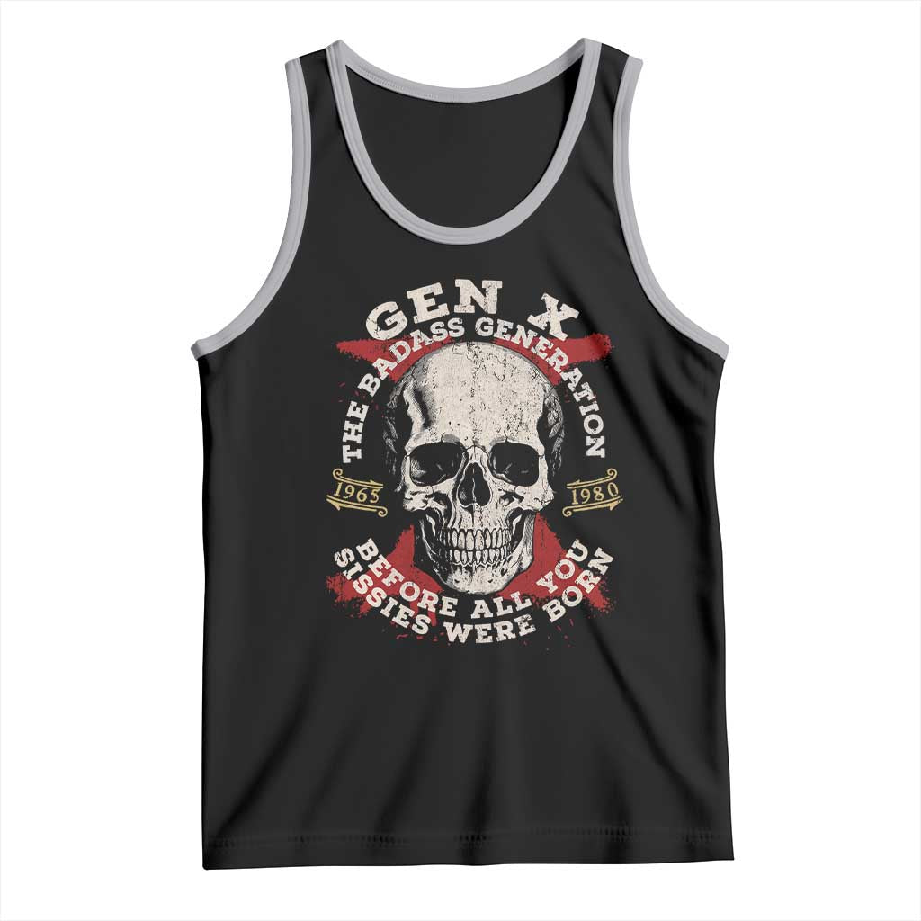 Funny Gen X Tank Top The Badass Generation Before All You Sissies Were Vintage Skull