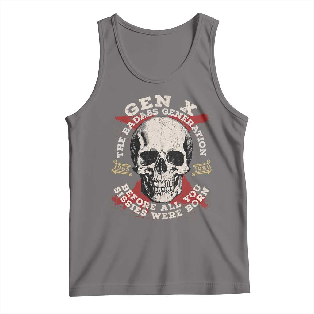 Funny Gen X Tank Top The Badass Generation Before All You Sissies Were Vintage Skull