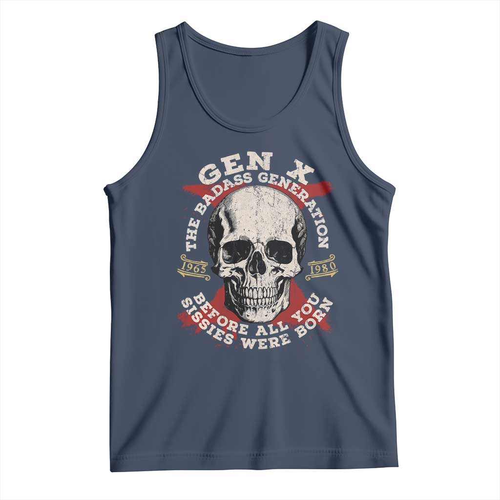 Funny Gen X Tank Top The Badass Generation Before All You Sissies Were Vintage Skull