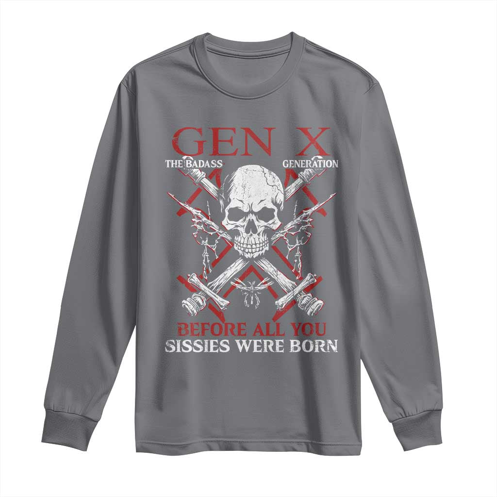 Funny X Generation Long Sleeve Shirt The Badass Generation Before All You Sissies Were Born Skull