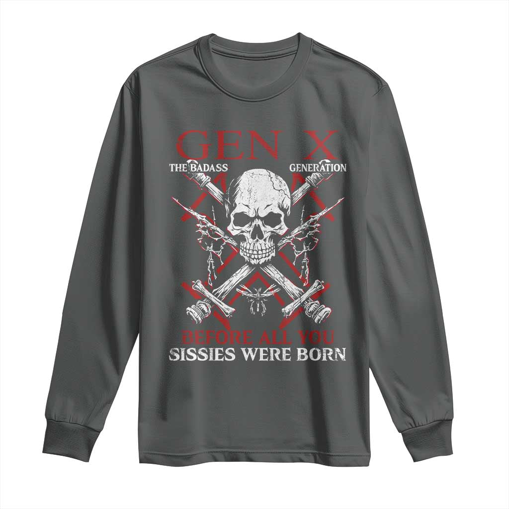 Funny X Generation Long Sleeve Shirt The Badass Generation Before All You Sissies Were Born Skull