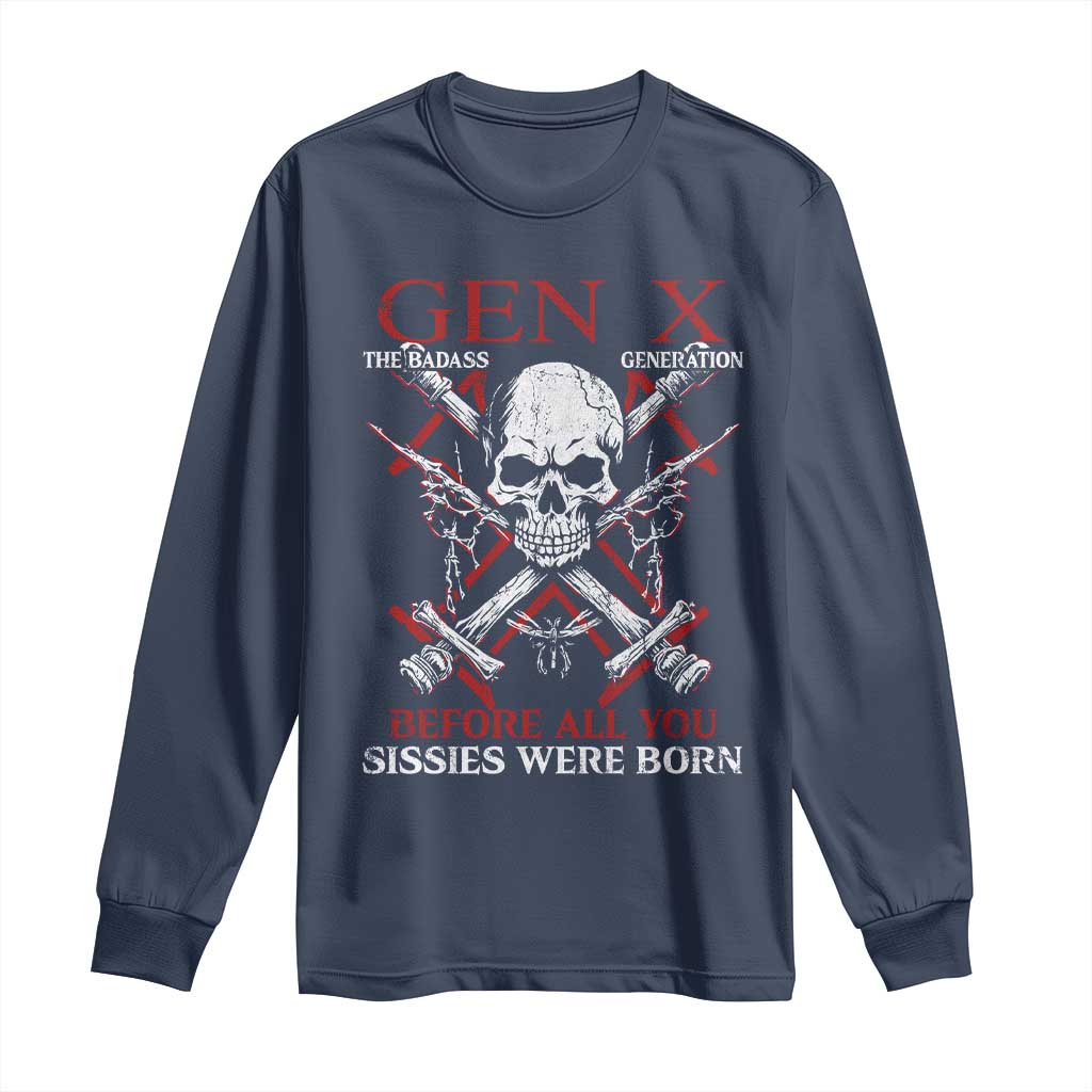 Funny X Generation Long Sleeve Shirt The Badass Generation Before All You Sissies Were Born Skull
