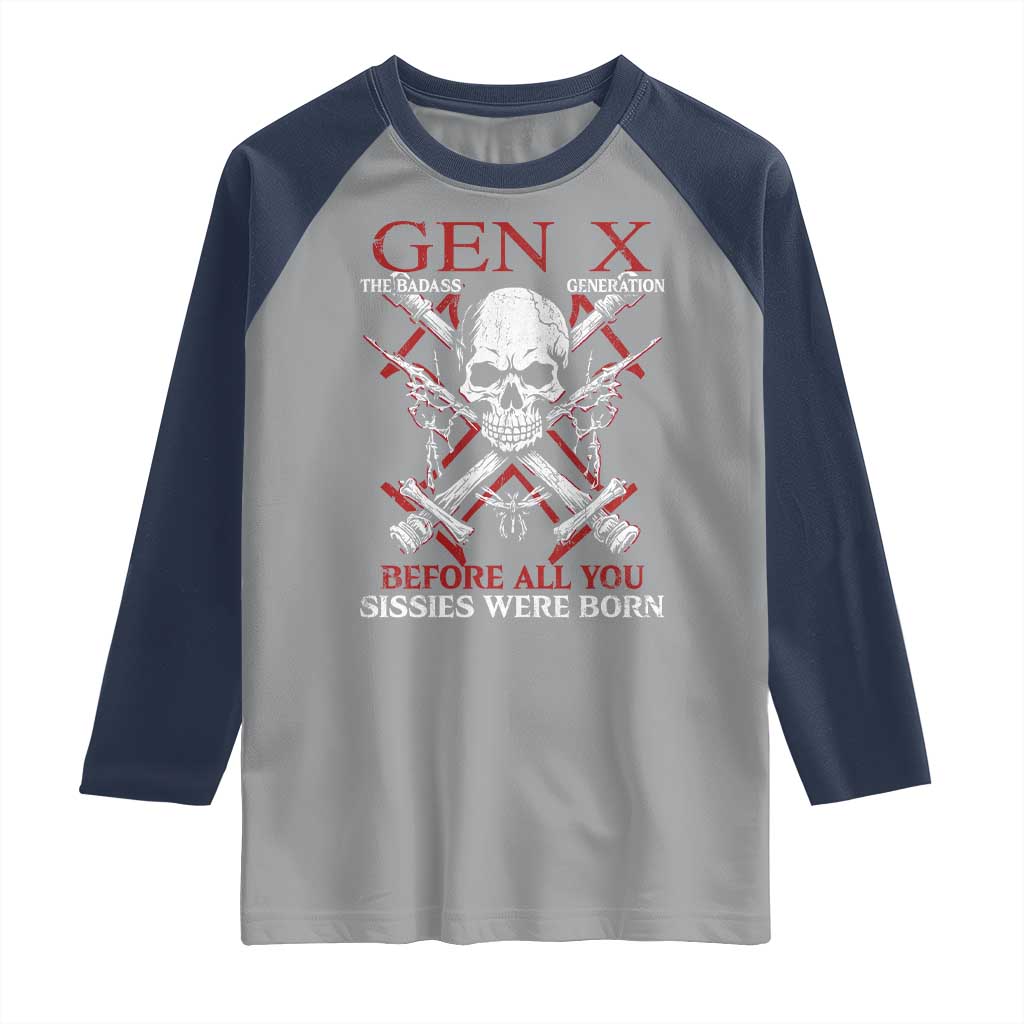 Funny X Generation Raglan Shirt The Badass Generation Before All You Sissies Were Born Skull