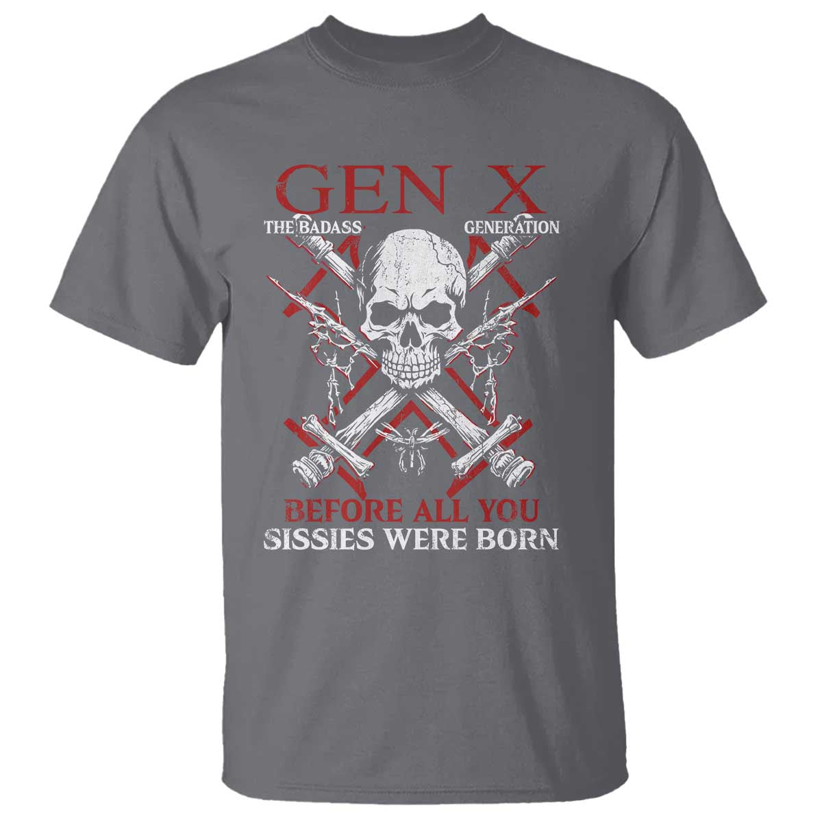 Funny X Generation T Shirt The Badass Generation Before All You Sissies Were Born Skull