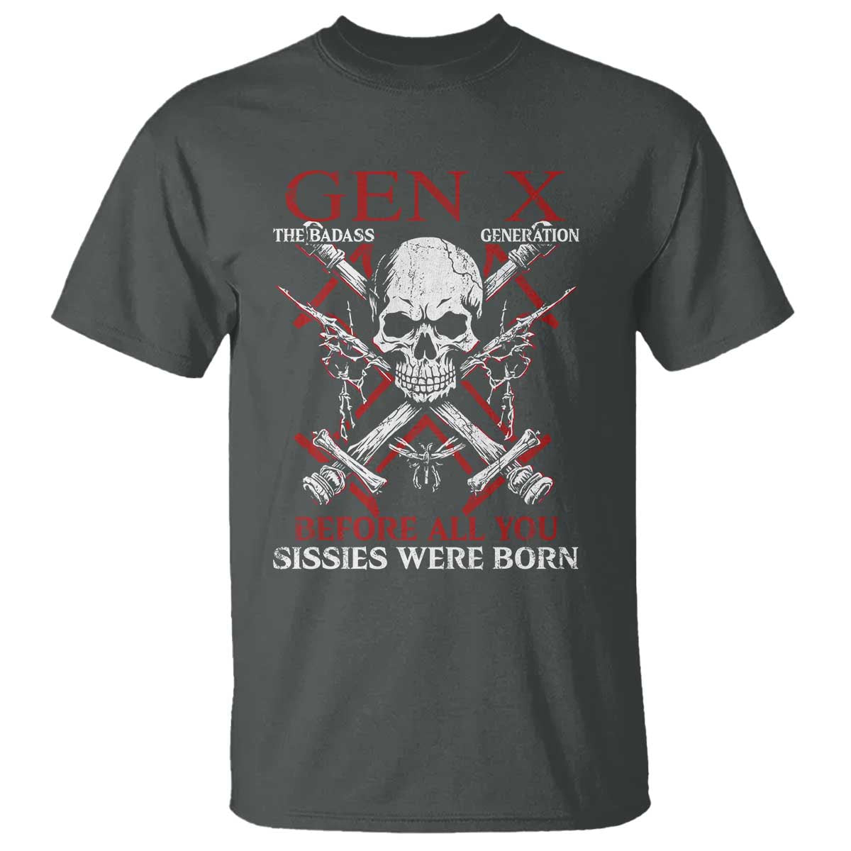 Funny X Generation T Shirt The Badass Generation Before All You Sissies Were Born Skull