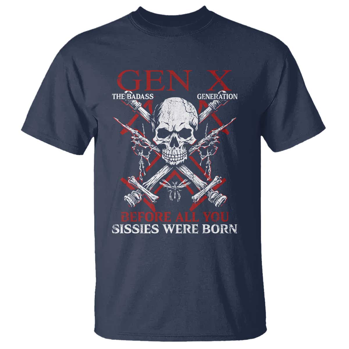 Funny X Generation T Shirt The Badass Generation Before All You Sissies Were Born Skull