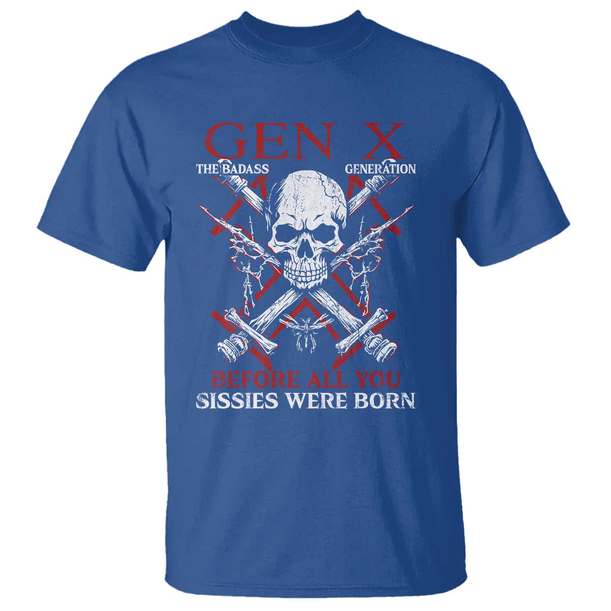 Funny X Generation T Shirt The Badass Generation Before All You Sissies Were Born Skull