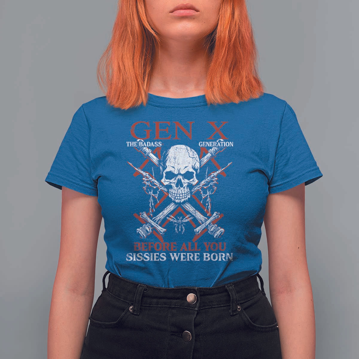 Funny X Generation T Shirt For Women The Badass Generation Before All You Sissies Were Born Skull