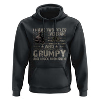 I Have Two Titles Veteran And Grumpy And I Rock Them Both Hoodie