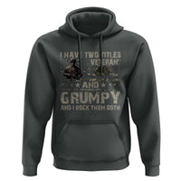 I Have Two Titles Veteran And Grumpy And I Rock Them Both Hoodie