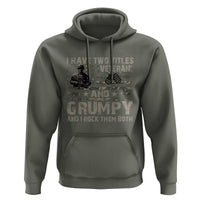 I Have Two Titles Veteran And Grumpy And I Rock Them Both Hoodie