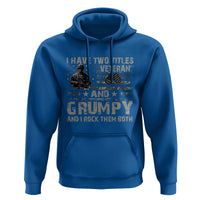 I Have Two Titles Veteran And Grumpy And I Rock Them Both Hoodie