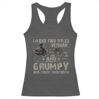 I Have Two Titles Veteran And Grumpy And I Rock Them Both Racerback Tank Top