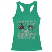 I Have Two Titles Veteran And Grumpy And I Rock Them Both Racerback Tank Top