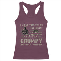 I Have Two Titles Veteran And Grumpy And I Rock Them Both Racerback Tank Top