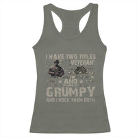 I Have Two Titles Veteran And Grumpy And I Rock Them Both Racerback Tank Top