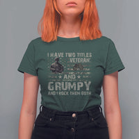 I Have Two Titles Veteran And Grumpy And I Rock Them Both T Shirt For Women