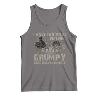 I Have Two Titles Veteran And Grumpy And I Rock Them Both Tank Top