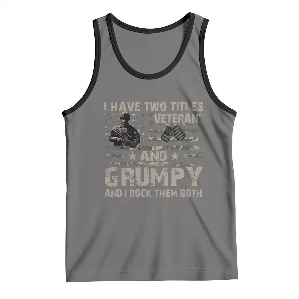 I Have Two Titles Veteran And Grumpy And I Rock Them Both Tank Top