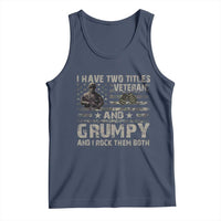 I Have Two Titles Veteran And Grumpy And I Rock Them Both Tank Top