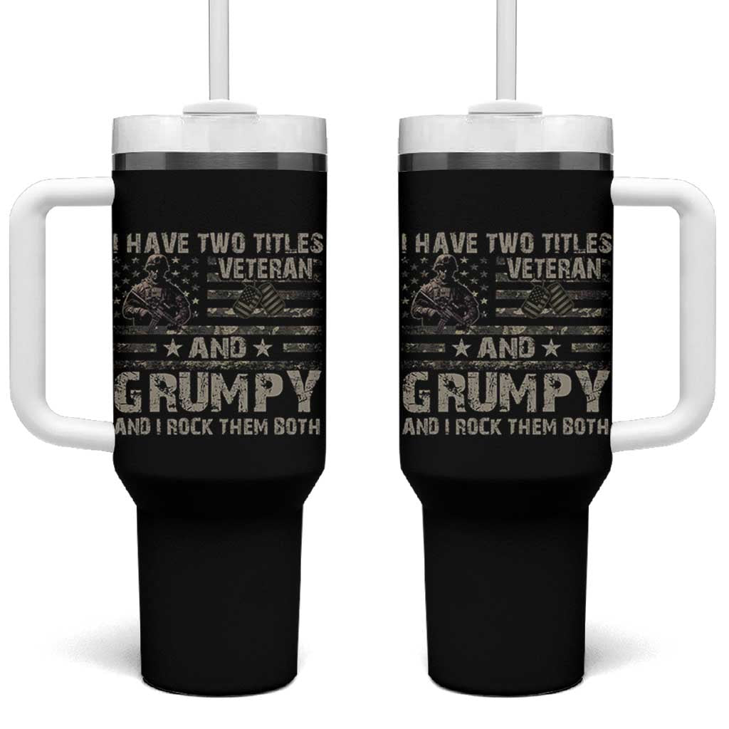 I Have Two Titles Veteran And Grumpy And I Rock Them Both Tumbler With Handle