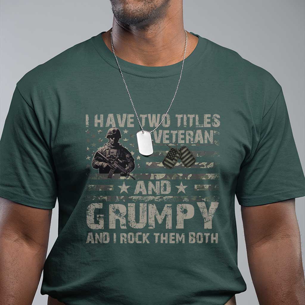 I Have Two Titles Veteran And Grumpy And I Rock Them Both T Shirt