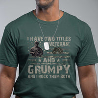 I Have Two Titles Veteran And Grumpy And I Rock Them Both T Shirt