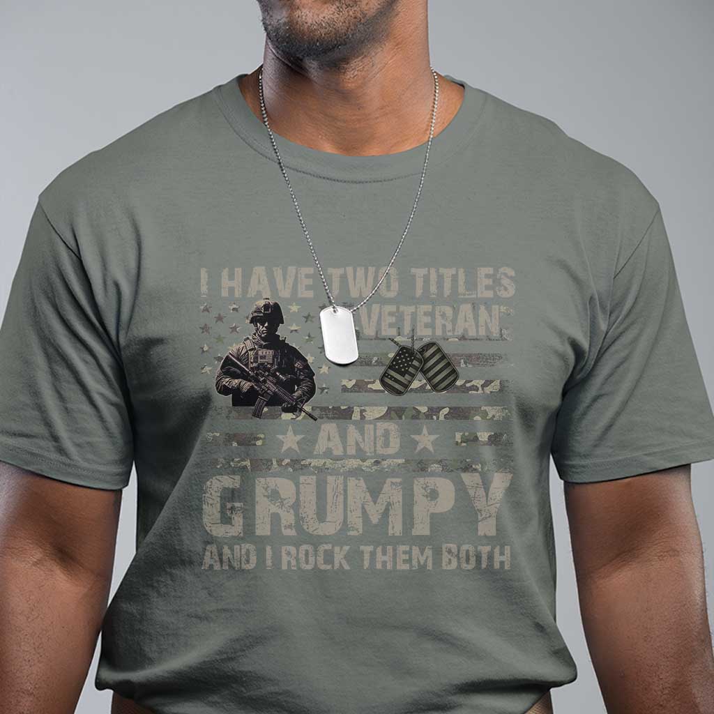 I Have Two Titles Veteran And Grumpy And I Rock Them Both T Shirt