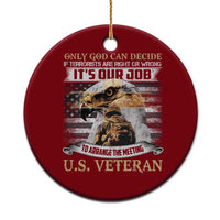 Christian Veteran Ceramic Ornament Only God Can Decide If Terrorists Are Right Or Wrong Us Veteran - Wonder Print Shop