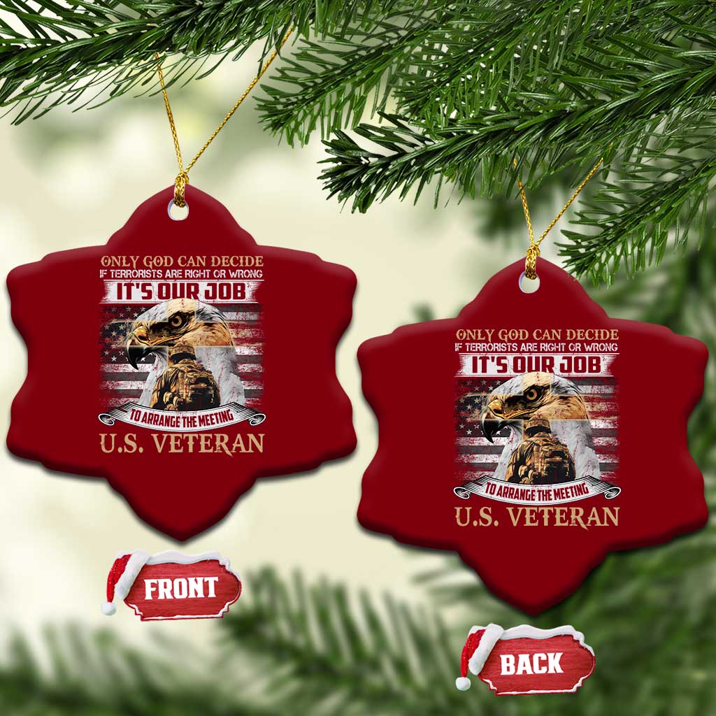 Christian Veteran Ceramic Ornament Only God Can Decide If Terrorists Are Right Or Wrong Us Veteran - Wonder Print Shop