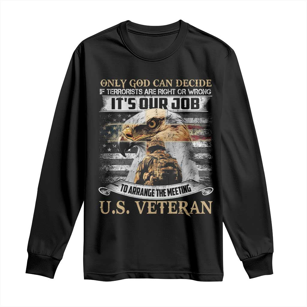 Christian Veteran Long Sleeve Shirt Only God Can Decide If Terrorists Are Right Or Wrong Us Veteran
