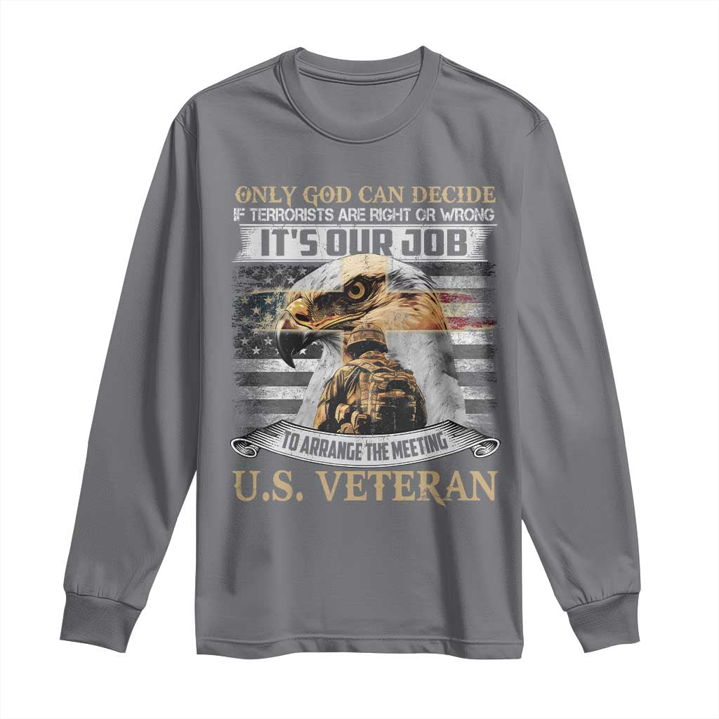 Christian Veteran Long Sleeve Shirt Only God Can Decide If Terrorists Are Right Or Wrong Us Veteran