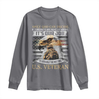 Christian Veteran Long Sleeve Shirt Only God Can Decide If Terrorists Are Right Or Wrong Us Veteran